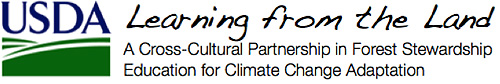U S D A learning from the Land. A cross-cultural parntership in forest stewardship education for climate change adaptation
